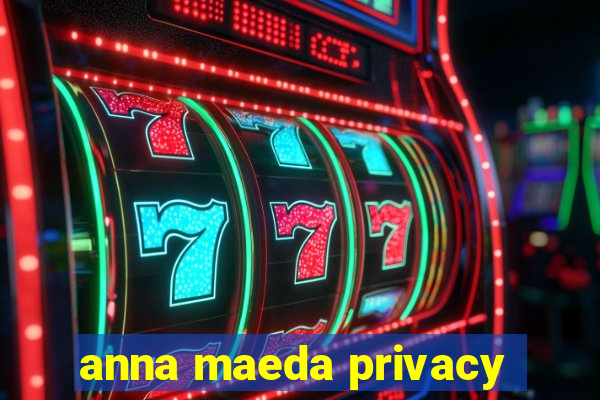 anna maeda privacy